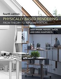 Physically Based Rendering, fourth edition: From Theory to Implementation 4th Edition (2023)