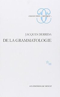 De la grammatologie (Editions de Minuit 1967)