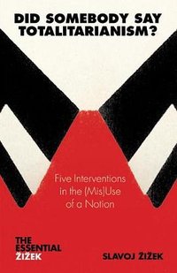 Did Somebody Say Totalitarianism? (Verso 2011)