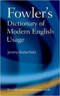 Fowler's Dictionary of Modern English Usage (4 edition) (Oxford University Press 2015)