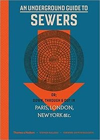 An Underground Guide to Sewers (Thames and Hudson Ltd 2019)