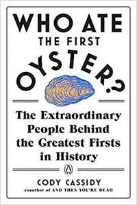 Who Ate the First Oyster? (Penguin Books 2020)