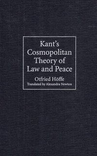 Kant's Cosmopolitan Theory of Law and Peace (Cambridge University Press 2006)