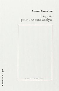 Esquisse pour une auto-analyse (Raisons d'agir 2004)