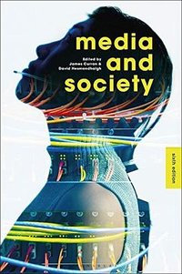 Media and Society (Bloomsbury Academic 2019)
