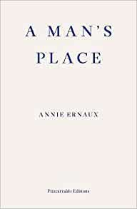 A Man's Place (Fitzcarraldo Editions 2020)