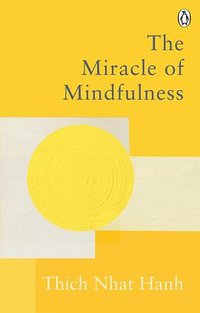 The Miracle of Mindfulness (Ebury 2021)