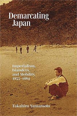 Demarcating Japan: Imperialism, Islanders, and Mobility, 1855–1884