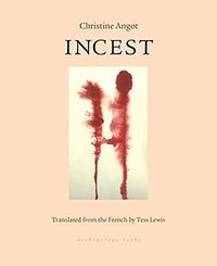 Incest (Archipelago Books 2017)