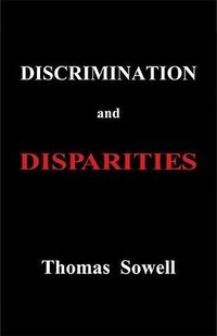 Discrimination and Disparities (Basic Books 2018)