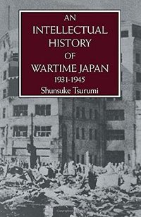 An Intellectual History of Wartime Japan 1931-1945 (Routledge 1986)