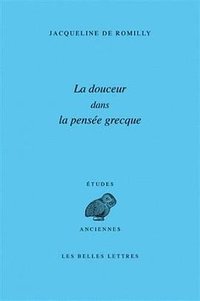 La Douceur dans la pensée grecque (Les Belles Lettres 2011)