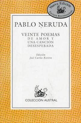 Veinte Poemas De Amor Y Una Cancion Desesperada