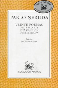 Veinte Poemas De Amor Y Una Cancion Desesperada (Planeta Pub Corp 1995)