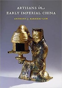 Artisans in Early Imperial China (University of Washington Press 2021)