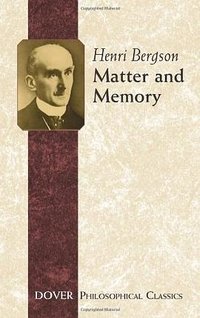 Matter and Memory (Dover Publications Inc. 2004)