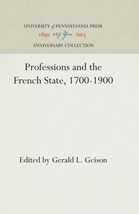 Professions and the French State, 1700-1900