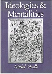 Ideologies and Mentalities (Cambridge, U.K. : Polity Press 1990)