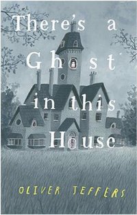 There’s a Ghost In This House