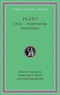 Lysis. Symposium. Phaedrus (Loeb Classical Library) (Harvard University Press 2022)