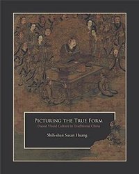 Picturing the True Form (Harvard University Asia Center 2015)