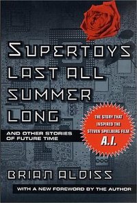 Supertoys Last All Summer Long (St. Martin's Griffin 2001)