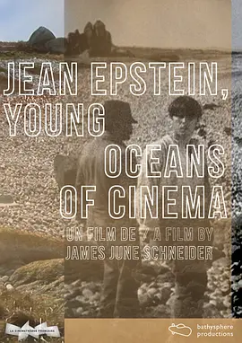 Jean Epstein: Young Oceans of Cinema