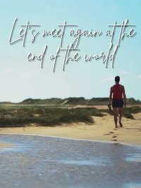 Let's Meet Again at the End of the World