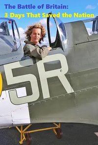 The Battle of Britain: 3 Days That Saved the Nation (不列颠之战:救国三日 第一季)