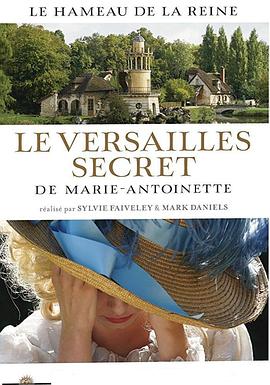 The Secret Versailles of Marie-Antoinette
