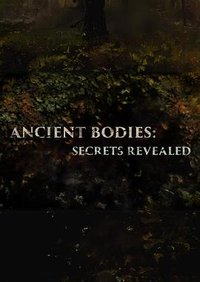 Ancient Bodies: Secrets Revealed (科学調査ミステリー：古代人の遺体を解明せよ！)