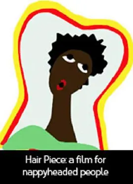 Hair Piece: A Film for Nappyheaded People