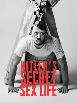 Hitler's Secret Sex Life (Hitlers Secret Sex Life Season 1)