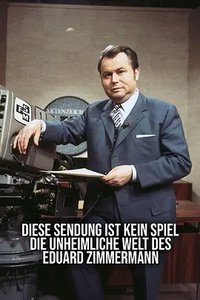 Diese Sendung ist kein Spiel - Die unheimliche Welt des Eduard Zimmermann