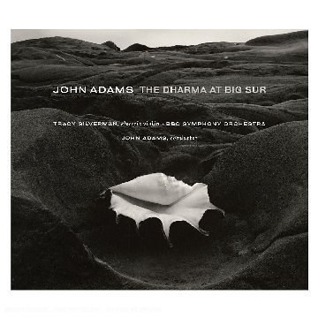 John Adams: The Dharma At Big Sur; My Father Knew Charles Ives