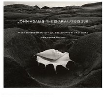 John Adams: The Dharma At Big Sur; My Father Knew Charles Ives