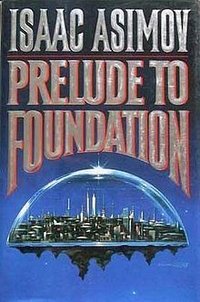 Prelude to Foundation (Doubleday 1988)