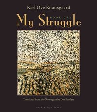 My Struggle: Book One (Archipelago Books 2012)