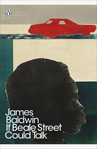 If Beale Street Could Talk (Penguin 2018)