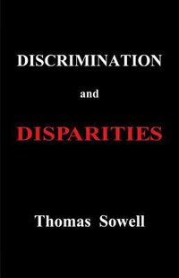 Discrimination and Disparities (Basic Books 2018)