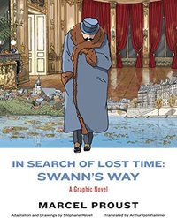 In Search of Lost Time: Swann's Way: A Graphic Novel (Liveright 2015)
