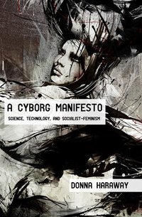 A Cyborg Manifesto (Routledge 2014)