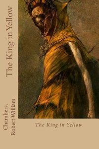 The King in Yellow (Createspace Independent Publishing Platform 2016)