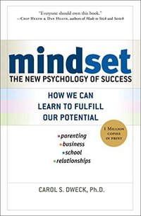 Mindset: The New Psychology of Success (Random House 2006)