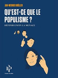 Qu'est-ce que le populisme? Définir enfin la menace. (Premier Parallèle 2016)