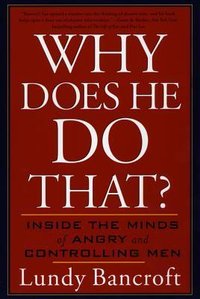 Why Does He Do That? Inside the Minds of Angry and Controlling Men (Berkley Books 2003)