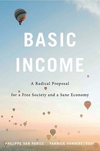 Basic Income: A Radical Proposal for a Free Society and a Sane Economy (Harvard University Press 2017)