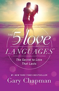 The 5 Love Languages: The Secret to Love that Lasts (Northfield Publishing 2014)