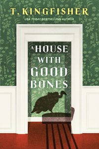 A House with Good Bones (Tor Nightfire 2023)
