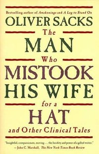 The Man Who Mistook His Wife for a Hat and Other Clinical Tales (Touchstone 1998)
